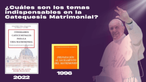 Cuáles son los temas indispensables en la Catequesis Matrimonial