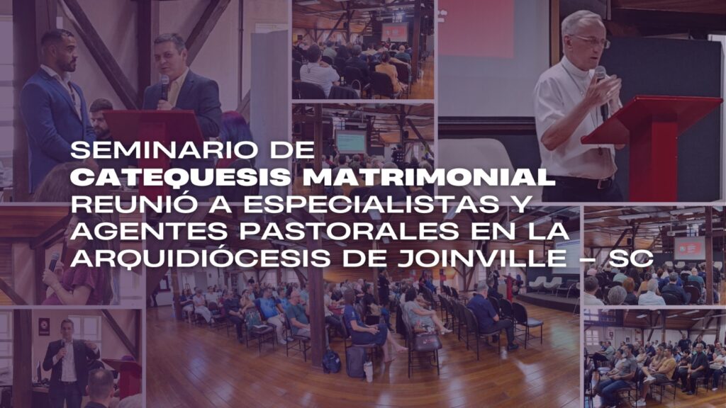 Seminar on Marriage Catechumenate Brought Together Specialists and Pastoral Agents in the Archdiocese of Joinville – SC